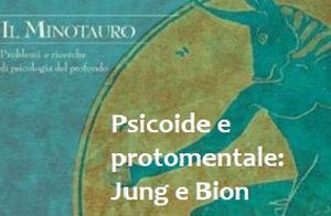 Psicoide e Protomentale: Jung e Bion